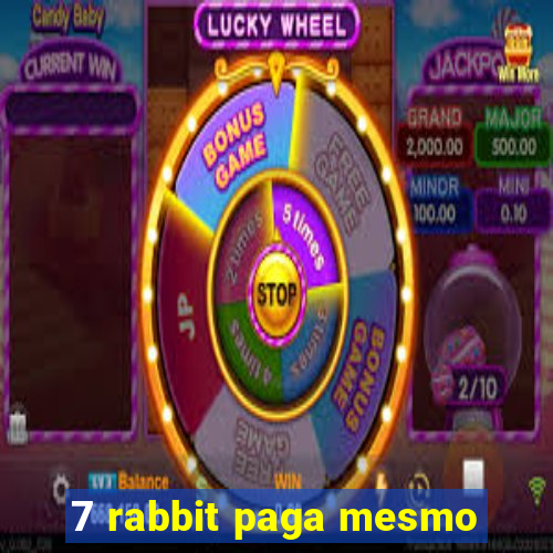 7 rabbit paga mesmo